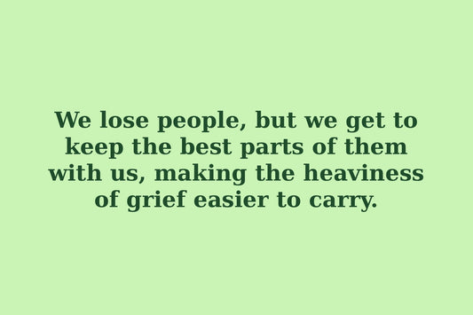 Inspirational grief quote on a soft green background about keeping the best parts of loved ones after loss.