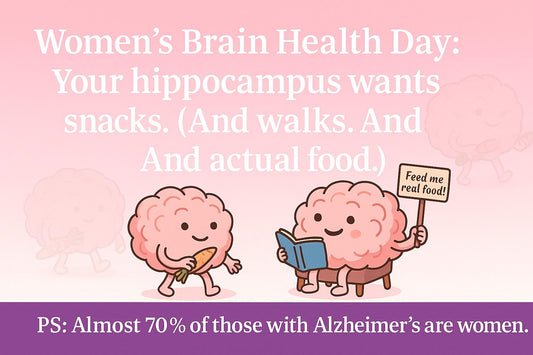  Your hippocampus wants walks, books, and actual food. PS: Almost 70% of Alzheimer's patients are women. Features quirky cartoon brains in bright colours.