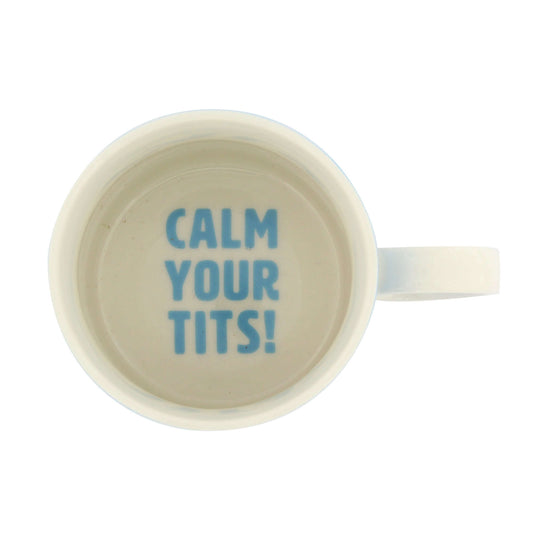 Warning inside the mug reads: Calm Your Tits!