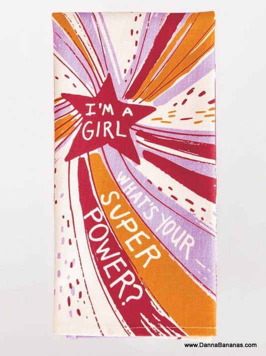 I'm A Girl What's Your Super Power Dish Towel
